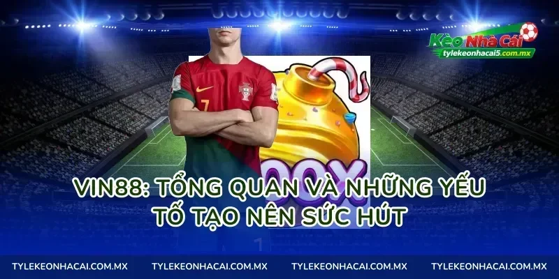 Vin88: Tổng quan và những yếu tố tạo nên sức hút