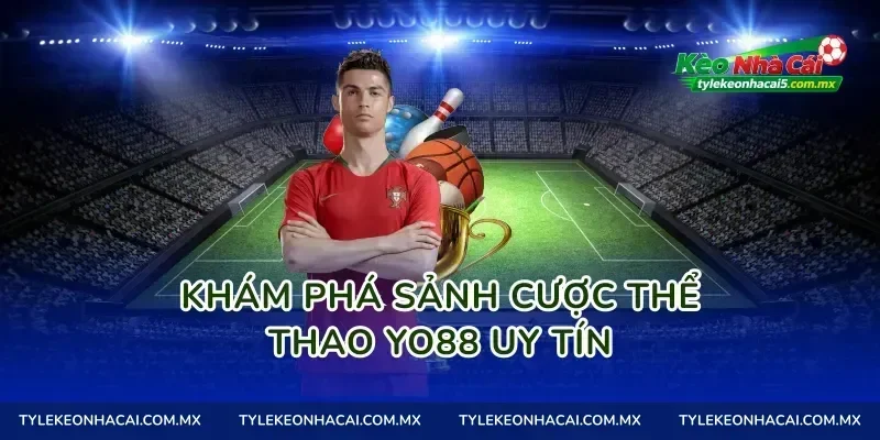 Khám phá sảnh cược thể thao Yo88 uy tín